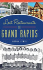 Lost Restaurants of Grand Rapids - Hardcover