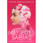 Mujeres Sabias: Enseñanzas del Libro de Proverbios Para La Vida Diaria (a Woman's Wisdom: How the Book of Proverbs Speaks to Everything) - Paperback