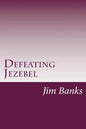 Defeating Jezebel: A Personal Strategy to Get Back Under the Fountain of God's Grace - Paperback