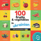 100 fruits and vegetables in ukrainian: Bilingual picture book for kids: english / ukrainian with pronunciations - Paperback