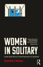 Women in Solitary: Inside South Africa's Female Resistance to Apartheid - Paperback