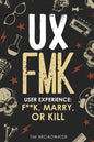 UX: FMK: User Experience: F**k, Marry, or Kill - Paperback