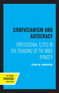 Confucianism and Autocracy: Professional Elites in the Founding of the Ming Dynasty - Paperback