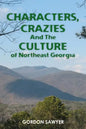 Characters, Crazies and the Culture of Northeast Georgia - Paperback