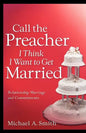 Call The Preacher I Think I Want To Get Married - Paperback