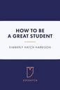 How to Be a Great Student - Paperback