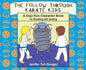 The Follow Through Karate Kids: A Dojo Kun Character Book On Wrestling with Quitting - Hardcover