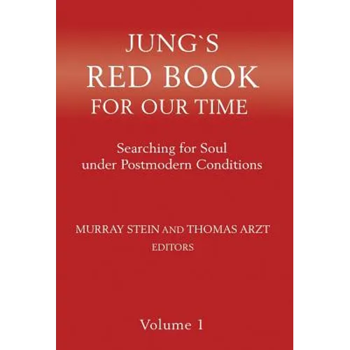 Jung`s Red Book For Our Time: Searching for Soul under Postmodern Conditions Volume 1 - Hardcover