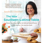 The New Southern-Latino Table: Recipes That Bring Together the Bold and Beloved Flavors of Latin America and the American South - Paperback