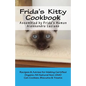 Frida's Kitty Cookbook: Recipes & Advise for Making Certified Organic All-Natural Non-GMO Cat Cookies, Biscuits & Treats - Paperback