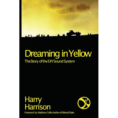 Dreaming in Yellow: The Story of the DIY Sound System - Paperback