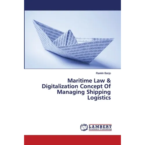 Maritime Law & Digitalization Concept Of Managing Shipping Logistics - Paperback