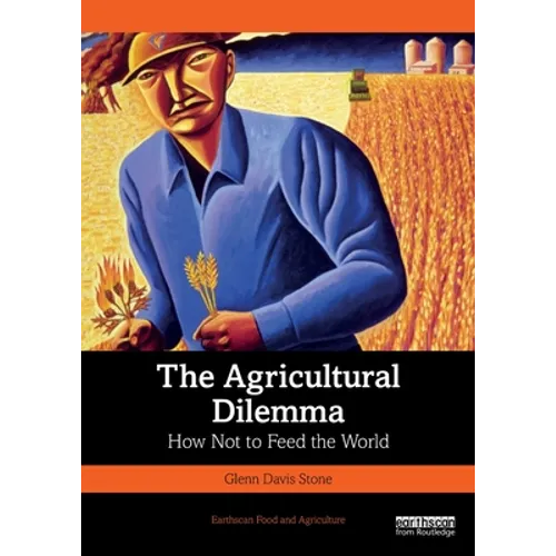 The Agricultural Dilemma: How Not to Feed the World - Paperback
