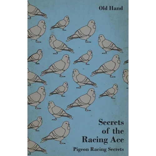 Secrets of the Racing Ace - Pigeon Racing Secrets - Paperback