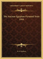 The Ancient Egyptian Pyramid Texts 1910 - Hardcover