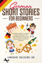 German Short Stories for Beginners: 25 Short Stories To Improve Your Vocabulary and Conversation skills.A Fun Way To Learn The German Language and Tra - Paperback