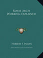 Royal Arch Working Explained - Hardcover