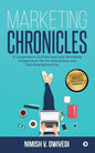 Marketing Chronicles: A Compendium of Global and Local Marketing Insights From the Pre-Smartphone and Post-Smartphone Eras - Paperback
