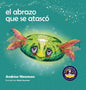 El abrazo que se atascó: Enseñando a los niños a acceder a sus corazones y liberarse de pensamientos pegajosos - Hardcover