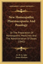 New Homeopathic Pharmacopoeia And Posology: Or The Preparation Of Homeopathic Medicines And The Administration Of Doses (1842) - Paperback