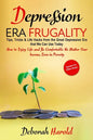 Depression Era Frugality: Tips, Tricks & Life Hacks from the Great Depression Era that We Can Use Today - How to Enjoy Life and Be Comfortable No Matt - Paperback