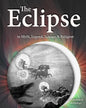 The Eclipse in Myth, Legend, Science & Religion: An Illustrated Anthology - Paperback
