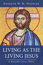 Living as the Living Jesus: A Broader Jesus Ethic - Hardcover