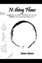 Nothing Flows: Meditations on Aikido, Buddhism, the Tao, Zen, and other inconsequential things...Vol. V - Paperback