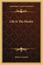 Life Is the Healer - Paperback