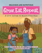 Grow. Eat. Repeat. A Love Letter to Black-Eyed Peas - Paperback