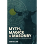 Myth, Magick, and Masonry - Paperback