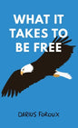What It Takes To Be Free - Hardcover