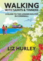 Walking with Saints and Tinners. Walking the Saints Way and other routes. - Paperback