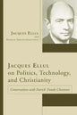 Jacques Ellul on Politics, Technology, and Christianity - Paperback