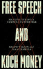 Free Speech and Koch Money: Manufacturing a Campus Culture War - Hardcover