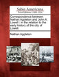 Correspondence Between Nathan Appleton and John A. Lowell: In the Relation to the Early History of the City of Lowell. - Paperback