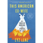 This American Ex-Wife: How I Ended My Marriage and Started My Life - Paperback