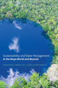Sustainability and Water Management in the Maya World and Beyond - Hardcover