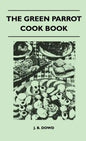 The Green Parrot Cook Book - Hardcover