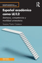 Español Académico Como Le/L2: Destrezas, Competencias Y Movilidad Universitaria - Paperback