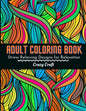Adult Coloring Book: Stress Relieving Designs For Relaxation: Adults Coloring Book Featuring Beautiful Abstract Designed to Soothe the Soul - Paperback