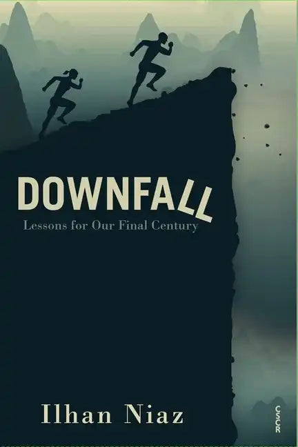 Downfall: Lessons from Our Final Century - Paperback