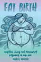 Fat Birth: Confident, Strong and Empowered Pregnancy At Any Size - Paperback