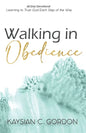 Walking in Obedience: Learning to Trust God Each Step of the Way - Paperback