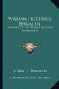William Frederick Harnden: Founder of the Express Business in America! - Paperback