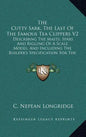 The Cutty Sark, The Last Of The Famous Tea Clippers V2: Describing The Masts, Spars And Rigging Of A Scale Model, And Including The Builder's Specific - Hardcover