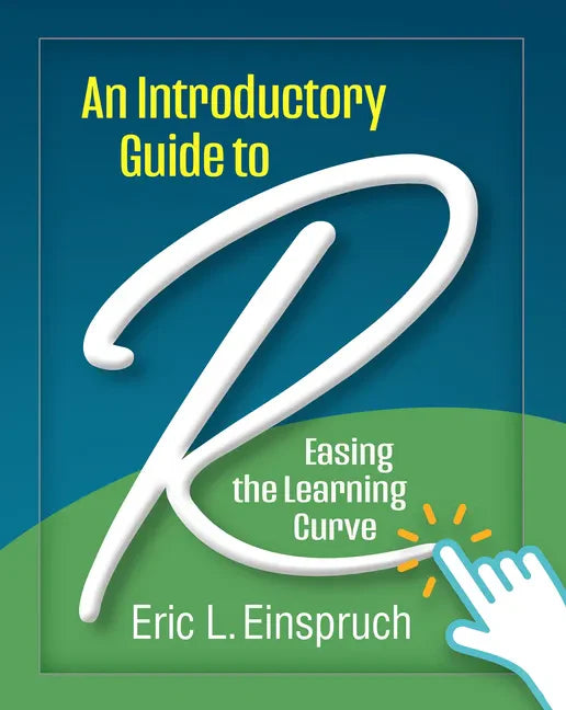An Introductory Guide to R: Easing the Learning Curve - Paperback