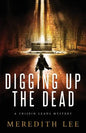 Digging Up the Dead: A Crispin Leads Mystery - Paperback