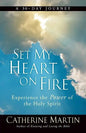 Set My Heart On Fire: Experience The Power Of The Holy Spirit - Paperback