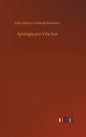 Apologia pro Vita Sua - Hardcover